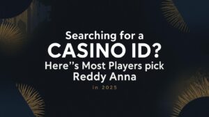 Searching for a Casino ID? Here’s Why Most Players Pick Reddy Anna in 2025